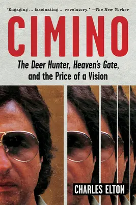 Cimino: The Deer Hunter, Heaven's Gate și prețul unei viziuni - Cimino: The Deer Hunter, Heaven's Gate, and the Price of a Vision