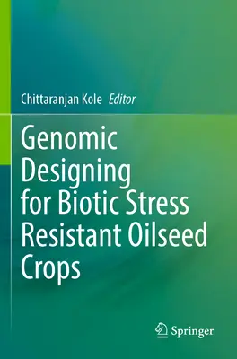 Proiectarea genomică pentru culturile de semințe oleaginoase rezistente la stresul biotic - Genomic Designing for Biotic Stress Resistant Oilseed Crops