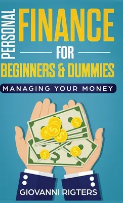 Finanțe personale pentru începători și manechine: Gestionarea banilor tăi - Personal Finance for Beginners & Dummies: Managing Your Money