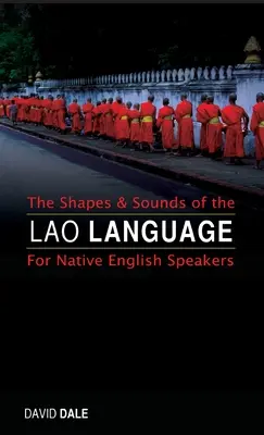 Formele și sunetele limbii lao: Pentru vorbitorii nativi de engleză - The Shapes and Sounds of the Lao Language: For Native English Speakers