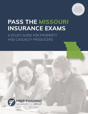 Treceți examenele de asigurare din Missouri: A Study Guide for Property and Casualty Producers - Pass the Missouri Insurance Exams: A Study Guide for Property and Casualty Producers