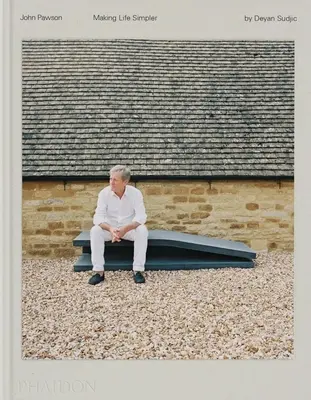 John Pawson: Simplificarea vieții - John Pawson: Making Life Simpler