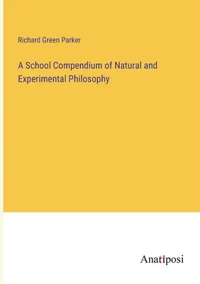 Un compendiu școlar de filosofie naturală și experimentală - A School Compendium of Natural and Experimental Philosophy