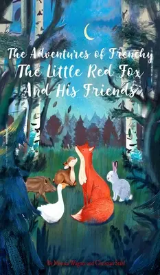 Aventurile lui Frenchy, vulpița roșie și prietenii săi - The Adventures of Frenchy the Little Red Fox and his Friends