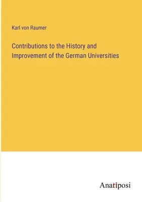 Contribuții la istoria și ameliorarea universităților germane - Contributions to the History and Improvement of the German Universities