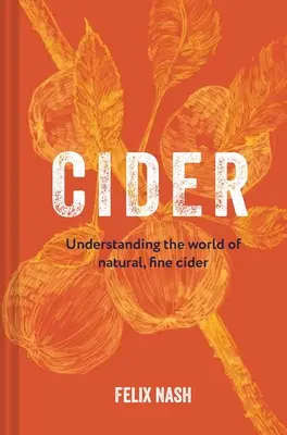 Cidru: Înțelegerea lumii cidrului natural, fin - Cider: Understanding the World of Natural, Fine Cider