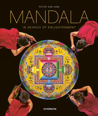Mandala - În căutarea iluminării: Geometria sacră în artele spirituale ale lumii - Mandala - In Search of Enlightenment: Sacred Geometry in the World's Spiritual Arts