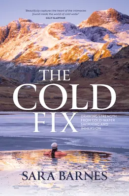 The Cold Fix: Tragerea puterii din înotul și imersiunea în apă rece - The Cold Fix: Drawing Strength from Cold-Water Swimming and Immersion