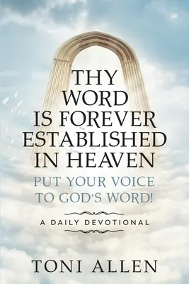 Cuvântul Tău este pentru totdeauna întemeiat în ceruri: Pune-ți vocea pe Cuvântul lui Dumnezeu! Un devoțional zilnic - Thy Word Is Forever Established in Heaven: Put Your Voice to God's Word! A Daily Devotional