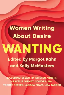 Wanting: Femei care scriu despre dorință - Wanting: Women Writing about Desire