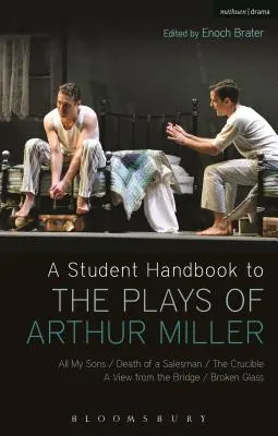 Un manual studențesc pentru piesele lui Arthur Miller: Toți fiii mei, Moartea unui vânzător, Crucișătorul, O privire de pe pod, Sticlă spartă - A Student Handbook to the Plays of Arthur Miller: All My Sons, Death of a Salesman, the Crucible, a View from the Bridge, Broken Glass