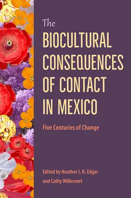 Consecințele bioculturale ale contactului în Mexic: Cinci secole de schimbări - The Biocultural Consequences of Contact in Mexico: Five Centuries of Change