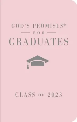 Promisiunile lui Dumnezeu pentru absolvenți: Promoția 2023 - Roz NKJV: Noua versiune King James - God's Promises for Graduates: Class of 2023 - Pink NKJV: New King James Version