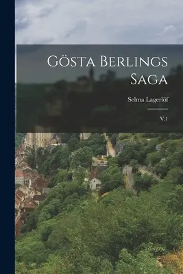 Saga lui Gsta Berlings: V.1 - Gsta Berlings saga: V.1