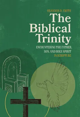 Trinitatea biblică: Întâlnirea cu Tatăl, Fiul și Duhul Sfânt în Scriptură - The Biblical Trinity: Encountering the Father, Son, and Holy Spirit in Scripture