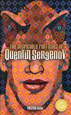 Fanteziile josnice ale lui Quentin Sergenov - The Despicable Fantasies of Quentin Sergenov