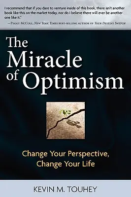 Miracolul optimismului: Schimbă-ți perspectiva, schimbă-ți viața - The Miracle of Optimism: Change Your Perspective, Change Your Life
