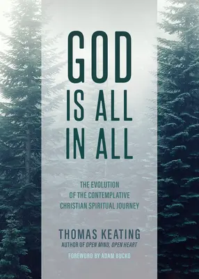 Dumnezeu este totul în toate: Evoluția călătoriei spirituale creștin-contemplative - God Is All in All: The Evolution of the Contemplative Christian Spiritual Journey