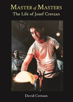Maestrul maeștrilor: Viața lui Josef Cretzan - Master of Masters: The Life of Josef Cretzan
