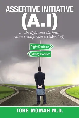 Inițiativa asertivă (A.I): ... lumina pe care întunericul nu o poate înțelege! (Ioan 1:5) - Assertive Initiative (A.I): ... the light that darkness cannot comprehend! (John 1:5)