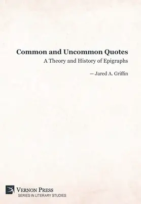 Citate comune și necomune: O teorie și o istorie a epigrafelor - Common and Uncommon Quotes: A Theory and History of Epigraphs