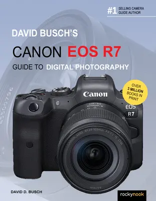 Ghidul lui David Busch pentru fotografia digitală cu Canon EOS R7 - David Busch's Canon EOS R7 Guide to Digital Photography