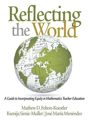 Reflectând lumea: Un ghid pentru încorporarea echității în formarea profesorilor de matematică - Reflecting the World: A Guide to Incorporating Equity in Mathematics Teacher Education