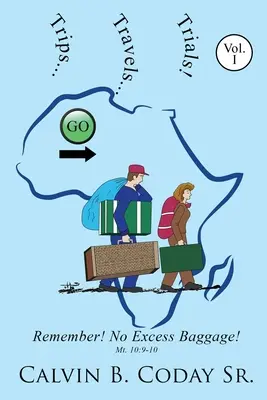 Excursii... Călătorii... Încercări! Amintiți-vă! Fără bagaje în exces!: Nu uitați! Fără bagaje în exces! - Trips...Travels...Trials!: Remember! No Excess Baggage!: Remember! No Excess Baggage!