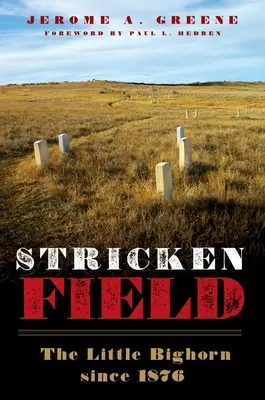 Stricken Field: Little Bighorn din 1876 - Stricken Field: The Little Bighorn since 1876