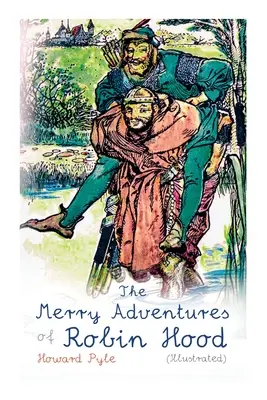 Aventurile vesele ale lui Robin Hood (ilustrate): Clasice pentru copii - The Merry Adventures of Robin Hood (Illustrated): Children's Classics