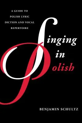 Cântând în poloneză: Un ghid al dicției lirice poloneze și al repertoriului vocal - Singing in Polish: A Guide to Polish Lyric Diction and Vocal Repertoire
