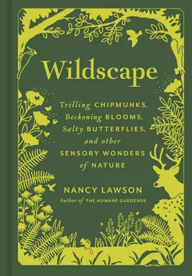 Wildscape: Trilling Chipmunks, Beckoning Blooms, Salty Butterflies și alte minuni senzoriale ale naturii - Wildscape: Trilling Chipmunks, Beckoning Blooms, Salty Butterflies, and Other Sensory Wonders of Nature
