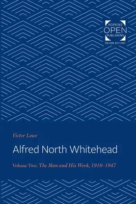 Alfred North Whitehead: Omul și opera sa: 1910-1947 - Alfred North Whitehead: The Man and His Work: 1910-1947