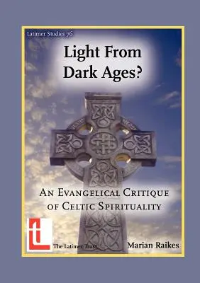 Light from Dark Ages? O critică evanghelică a spiritualității celtice - Light from Dark Ages? An Evangelical Critique of Celtic Spirituality
