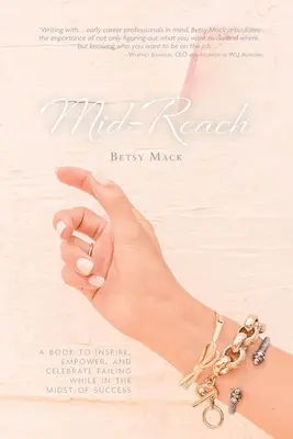Mid-Reach: O carte care să inspire, să împuternicească și să celebreze eșecul în mijlocul succesului - Mid-Reach: A book to inspire, empower, and celebrate failing while in the midst of success