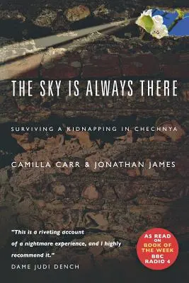 Cerul este întotdeauna acolo: Supraviețuirea unei răpiri în Cecenia - The Sky Is Always There: Surviving a Kidnapping in Chechnya