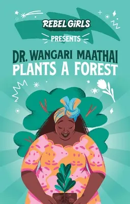 Dr. Wangari Maathai plantează o pădure - Dr. Wangari Maathai Plants a Forest