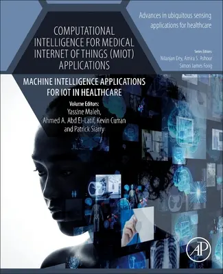 Inteligență computațională pentru aplicațiile Internetului Medical al Lucrurilor (MIoT): Aplicații de inteligență mecanică pentru IoT în domeniul sănătății - Computational Intelligence for Medical Internet of Things (MIoT) Applications: Machine Intelligence Applications for IoT in Healthcare