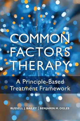 Terapia factorilor comuni: Un cadru de tratament bazat pe principii - Common Factors Therapy: A Principle-Based Treatment Framework