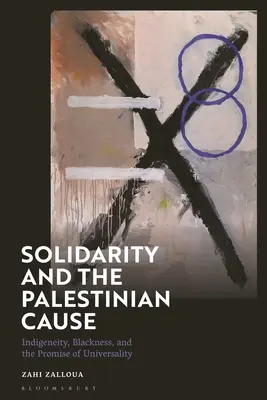 Solidaritatea și cauza palestiniană: Indigeneitatea, negrul și promisiunea universalității - Solidarity and the Palestinian Cause: Indigeneity, Blackness, and the Promise of Universality