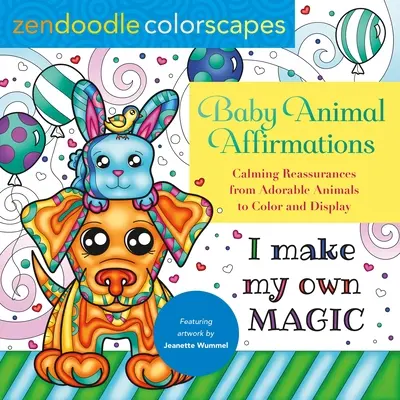 Zendoodle Colorscapes: Baby Animal Affirmations: Calming Reassurances from Adorable Animals to Color & Display (Asigurări liniștitoare de la animale adorabile de colorat și expus) - Zendoodle Colorscapes: Baby Animal Affirmations: Calming Reassurances from Adorable Animals to Color & Display
