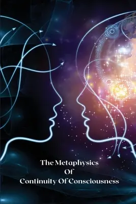 Metafizica continuității conștiinței - The metaphysics of continuity of consciousness