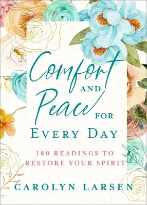 Confort și pace pentru fiecare zi: 180 de lecturi pentru a-ți reface spiritul - Comfort and Peace for Every Day: 180 Readings to Restore Your Spirit