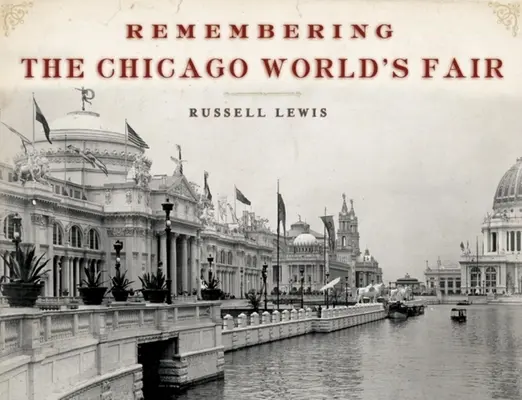 Amintirea Târgului Mondial de la Chicago - Remembering the Chicago World's Fair