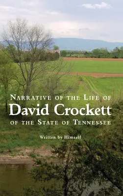 Narațiunea vieții colonelului David Crockett din statul Tennessee - Narrative of the Life of David Crockett of the State of Tennessee