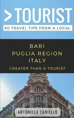 Greater Than a Tourist- Bari Puglia Region Italia: 50 de sfaturi de călătorie de la un localnic - Greater Than a Tourist- Bari Puglia Region Italy: 50 Travel Tips from a Local