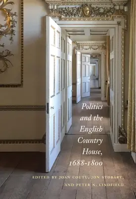 Politica și casa de țară engleză, 1688-1800 - Politics and the English Country House, 1688-1800