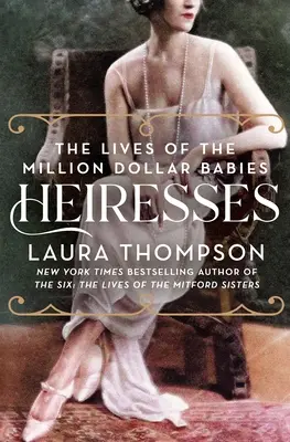 Heiresses: The Lives of the Million Dollar Babies (Viețile fetelor de un milion de dolari) - Heiresses: The Lives of the Million Dollar Babies