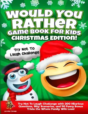 Would You Rather Game Book for Kids Christmas Edition! Încercați să nu râdeți provocarea cu 200 de întrebări hilare, scenarii prostești și 50 de bonusuri amuzante T - Would You Rather Game Book for Kids Christmas Edition!: Try Not To Laugh Challenge with 200 Hilarious Questions, Silly Scenarios, and 50 Funny Bonus T
