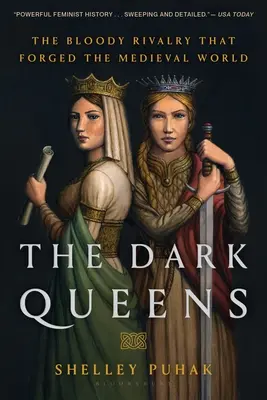 The Dark Queens: Rivalitatea sângeroasă care a forjat lumea medievală - The Dark Queens: The Bloody Rivalry That Forged the Medieval World